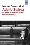 ADOLFO SUAREZ EL PRESIDENTE INESPERADO DE LA TRANSICIÓN