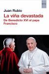 LA VIÑA DEVASTADA. DE BENEDICTO XVI AL PAPA FRANCISCO