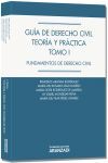 GUÍA DE DERECHO CIVIL. TEORÍA Y PRÁCTICA (TOMO I) - FUNDAMENTOS DE DERECHO CIVIL.