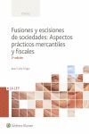 2ª ED. FUSIONES Y ESCISIONES DE SOCIEDADES: ASPECTOS PRACTICOS MERCANTILES Y FISCALES