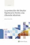 LA PROTECCION DEL DEUDOR HIPOTECARIO FRENTE A LAS CLAUSULAS ABUSIVAS