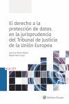 EL DERECHO A LA PROTECCION DATOS EN LA JURISPRUDENCIA DEL TRIBUNAL DE JUSTICIA DE LA UNION EUROPEA