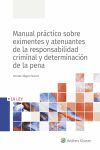 MANUAL PRÁCTICO SOBRE CIRCUNSTANCIAS EXIMENTES Y ATENUANTES DE LA RESPONSABILIDAD CRIMINAL Y DETERMINACION DE LA PENA