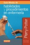 GUÍA MOSBY DE HABILIDADES Y PROCEDIMIENTOS EN ENFERMERÍA (8ª ED.).
