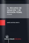 2ª ED. EL RECURSO DE CASACION Y DE REVISION PENAL