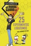 LA CIENCIA DEL HORMIGUERO ( 25 EXPERIMENTOS LOQUISIMOS PARA APRENDER EN CASA )
