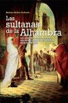 LAS SULTANAS DE LA ALHAMBRA.. LAS GRANDES DESCONOCIDAS DEL REINO NAZARÍ DE GRANADA ( SIGLOS XIII-XV )