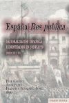 ESPAÑA RES PUBLICA. NACIONALIZACION ESPAÑOLA E IDENTIDADES EN CONFLICTO (ZIGLOS XIX Y XX)