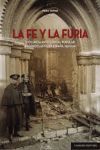 LA FE Y LA FURIA. VIOLENCIA ANTICLERICAL POPULAR E ICONOCLASTIA EN ESPAÑA, 1931-1936