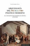 ARQUEOLOGÍA DEL PLURALISMO POLÍTICO MODERNO. EL CONCEPTO DE PARTIDO EN ESPAÑA (1780-1868)