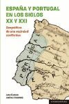 ESPAÑA Y PORTUGAL EN LOS SIGLOS XX Y XXI. GEOPOLITICA DE UNA VECINDAD CONFLICTIVA