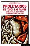 PROLETARIOS DE TODOS LOS PAÍSES. SOCIALISMO, CLASES Y NACION EN EUROPA Y ESPAÑA (1880-1940)