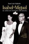 ISABEL Y MIGUEL. 50 AÑOS DE HISTORIA DE ESPAÑA