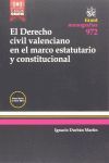 DERECHO CIVIL VALENCIANO EN EL MARCO ESTATUTARIO Y CONSTITUCIONAL, EL