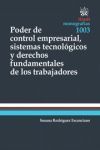 PODER DE CONTROL EMPRESARIAL, SISTEMAS TECNOLOGICOS Y DERECHOS FUNDAMENTALES DE LOS TRABAJADORES