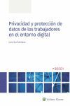 PRIVACIDAD Y PROTECCIÓN DE DATOS DE LOS TRABAJADORES EN EL ENTORNO DIGITAL
