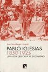 PABLO IGLESIAS 1850 -1925. UNA VIDA DEDICADA AL SOCIALISMO