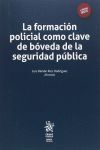LA FORMACIÓN POLICIAL COMO CLAVE DE BÓVEDAD DE LA SEGURIDAD PUBLICA