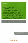 ÓRGANOS DE REFERENCIA IBÉRICOS E IBEROAMERICANOS EN LA GESTION PUBLICA DEL HECHO RELIGIOSO