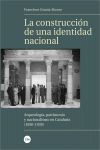 LA CONSTRUCCIÓN DE UNA IDENTIDAD NACIONAL. ARQUEOLOGIA, PATRIMONIO Y NACIONALISMO EN CATALUÑA (1850-1939)