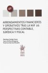 ARRENDAMIENTOS FINANCIEROS Y OPERATIVOS TRAS LA NIIF 16: PERSPECTIVAS CONTABLE, JURIDICA Y FISCAL