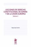 LECCIONES DERECHO CONSTITUCIONAL DE ESPAÑA Y DE LA UNION EUROPEA VOL. I