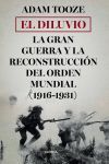 EL DILUVIO. LA GRAN GUERRA Y LA RECONSTRUCCION DEL ORDEN MUNDIAL (1916-1931)
