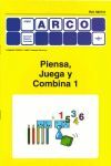 PIENSA, JUEGA Y COMBINA 1 ( ARCO )