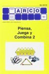 PIENSA, JUEGA Y COMBINA 2 ( ARCO )