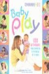 BABY PLAY. 100 ACTIVIDAES PARA AUMENTAR EL POTENCIAL DE TU BEBE
