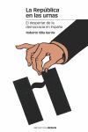 LA REPÚBLICA EN LAS URNAS : EL DESPERTAR DE LA DEMOCRACIA EN ESPAÑA