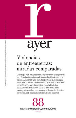 AYER NUM 88 VIOLENCIA DE ENTREGUERRAS:MIRADAS COMPARADAS