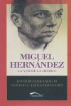 MIGUEL HERNANDEZ. LA VOZ DE LA HERIDA