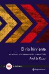 EL RÍO HIRVIENTE. AVENTURA Y DESCUBRIMIENTO EN LA AMAZONIA