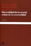 NORMALIDAD DE LA CRISIS / CRISIS DE LA NORMALIDAD