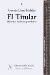 EL TITULAR. MANUAL DE TITULACIÓN PERIODÍSTICA.