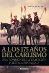 A LOS 175 AÑOS DEL CARLISMO UNA REVISION DE LA TRADICION POLITICA HISPANICA