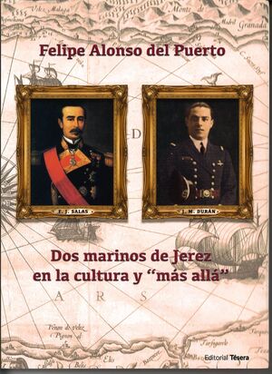 DOS MARINOS DE JEREZ EN LA CULTURA Y MAS ALLA - NUEVA ED. FRANCISCO J. SALAS Y J.M. DURAN.