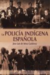 LA POLICIA INDIGENA ESPAÑOLA