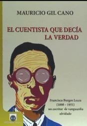 EL CUENTISTA QUE DECIA LA VERDAD FRANCISCO BURGOS LECEA (1898-1951) UN ESCRITOR DE VANGUARDIA OLVIDADO