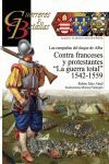GYB 123 LAS CAMPAÑAS DEL DUQUE DE ALBA CONTRA FRANCESES Y PROTESTANTES. LA GUERRA TOTAL 1542-1559
