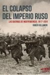 EL COLAPSO DEL IMPERIO RUSO. LAS GUERRAS DE INDEPENDENCIA, 1917-1924