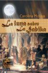 LA LUNA SOBRE LA SABIKA : HISTORIA SOBRE LA ESPAÑA ANDALUSÍ Y LA GRANADA DEL SIGLO XIII