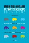 MEDIO SIGLO DE ARTE ULTIMAS TENDENCIAS 1955-2005