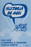 HISTORIA DE AQUI,  1939-1978, LA POSGUERRA, EL FRANQUISMO Y HACIA LA LIBERTAD