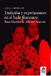 TRADICION Y EXPERIMENTOS EN EL BAILE FLAMENCO: ROSA MONTES ALBERTO ALA