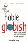 DON´T SPEAK ENGLISH, HABLE GLOBISH: MÁS DE 1000 PALABRAS CLAVE PARA CO