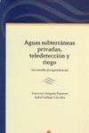 AGUAS SUBTERRÁNEAS PRIVADAS, TELEDETECCIÓN Y RIEGO: UN ESTUDIO JURISPR