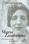 MARIA ZAMBRANO. EL CENTRO OSCURO DE LA LLAMA