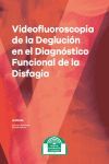 VIDEOFLUOROSCOPIA DE LA DEGLUCIÓN EN EL DIAGNÓSTICO FUNCIONAL DE LA DISFAGIA